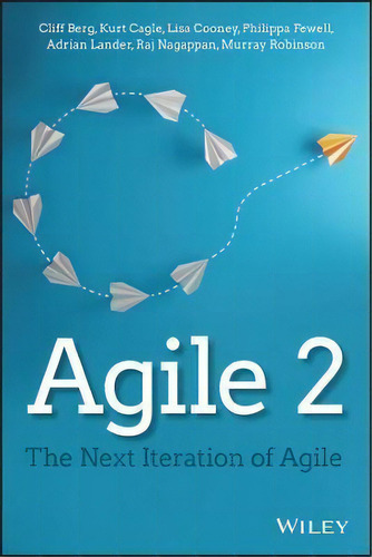 Agile 2 : The Next Iteration Of Agile, De Cliff Berg. Editorial John Wiley & Sons Inc, Tapa Blanda En Inglés