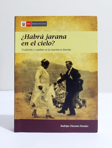 Habrá Jarana En El Cielo - Tradición Y Cambio En La Marinera