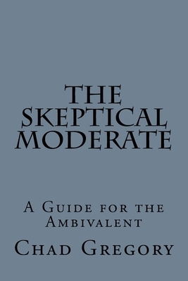 Libro The Skeptical Moderate: A Guide For The Ambivalent ...