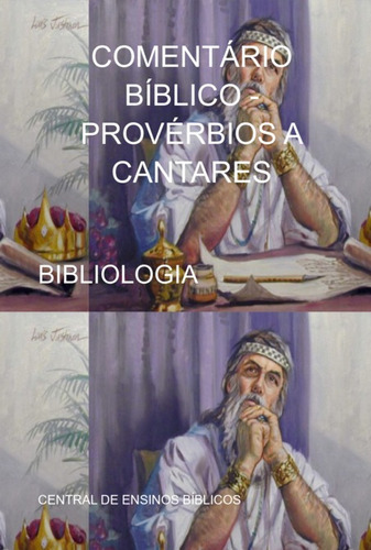 Comentário Bíblico - Provérbios A Cantares: Bibliologia, De Central De Ensinos Bíblicos. Série Não Aplicável, Vol. 1. Editora Clube De Autores, Capa Mole, Edição 1 Em Português, 2021