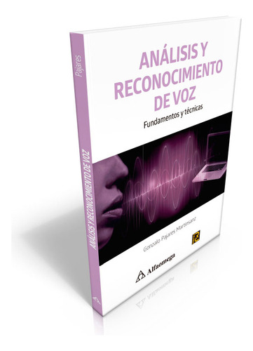 Análisis Y Reconocimeinto De Voz Fundamentos Y Técnicas, De Pajares Martinsanz, Gonzalo. Editorial Alfaomega Grupo Editor Argentino En Español