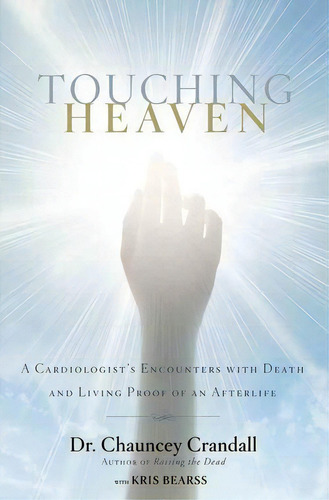 Touching Heaven, De Iv  Dr. Chauncey Crandall. Editorial Time Warner Trade Publishing, Tapa Dura En Inglés