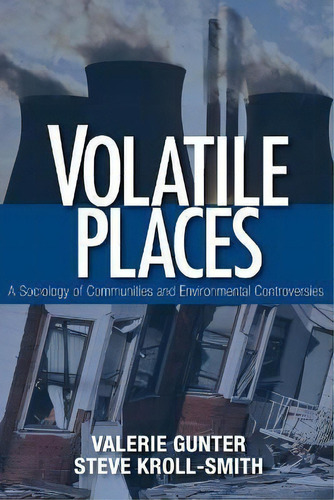 Volatile Places : A Sociology Of Communities And Environmental Controversies, De Valerie J. Gunter. Editorial Sage Publications Inc, Tapa Blanda En Inglés