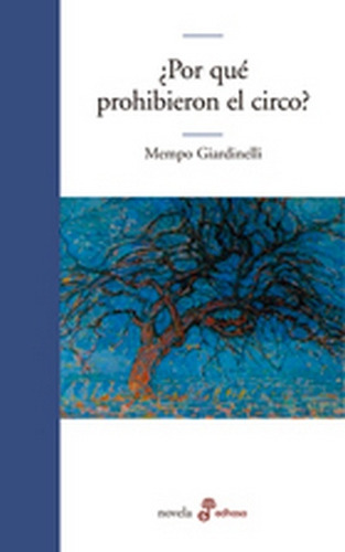 Por Que Prohibieron El Circo - Mempo Giardinelli