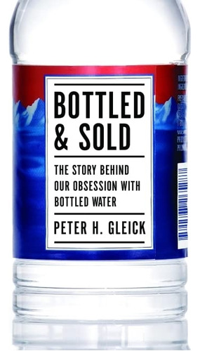 Livro Bottled And Sold: The Story Behind Our Obsession With Bottled Water - Gleick, Peter H. [2011]