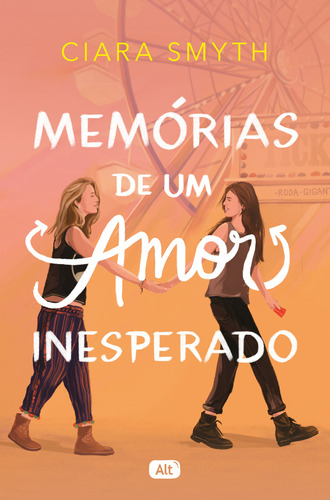 Memórias de um amor inesperado, de Ciara Smyth. Editora Alt, capa mole em português, 2023