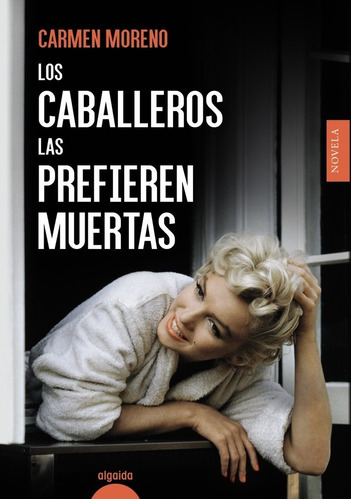 Los Caballeros Las Prefieren Muertas, De Moreno, Carmen. Editorial Algaida Editores, Tapa Blanda En Español