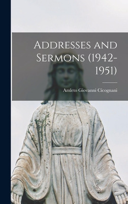 Libro Addresses And Sermons (1942-1951) - Cicognani, Amle...