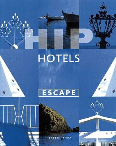 Libro: Hip Hotels: Escape