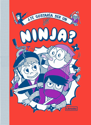 Te Gustaria Ser Un Ninja? - Varios Autores