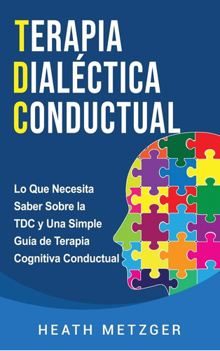 Libro: Terapia Dialéctica Conductual: Lo Que Necesita Saber