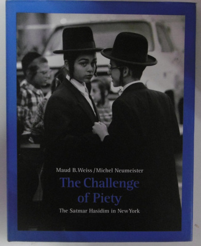The Challenge Of Piety: Satmar Hasidim In New York (Usado)