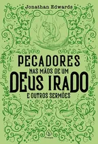 Comprar Pecadores Nas Mãos De Um Deus Irado E Outros Sermões Editora