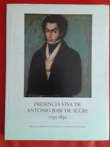 Presencia Viva De Antonio José De Sucre 1795-1830