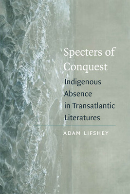 Libro Specters Of Conquest: Indigenous Absence In Transat...