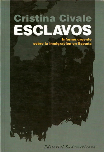 Esclavos. Informe Urgente Sobre La Inmigración En España