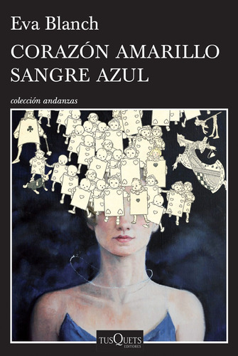 Corazón amarillo sangre azul, de Blanch, Eva. Serie Andanzas Editorial Tusquets México, tapa blanda en español, 2016