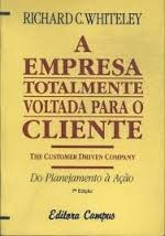 A Empresa Totalmente Voltada Para O Cliente - Richard C. Whi