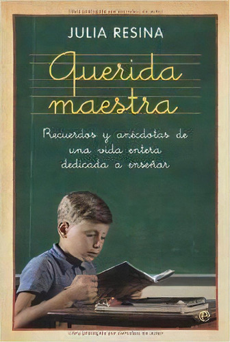 Querida Maestra : Recuerdos Y Anéotas De Una Vida Entera, De Julia Resina Martín. Editorial La Esfera De Los Libros, S.l. En Español