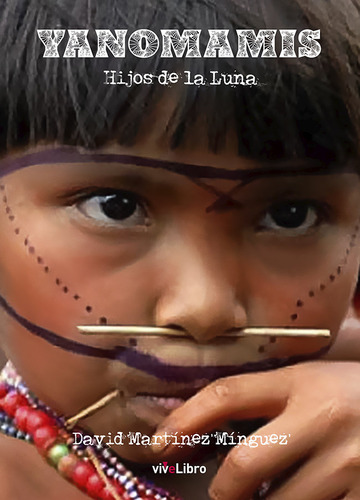 Yanomamis Hijos De La Luna - Martinez Minguez, David