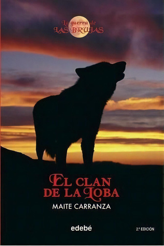 Clan De La Loba, El. La Guerra De Las Brujas I, De Carranza, Maite. Editorial Edebé En Español