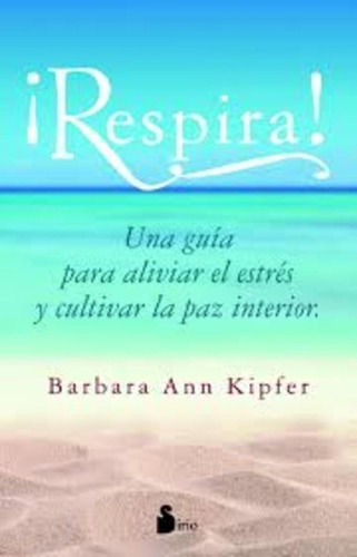 Respira, De : Kipfer, Barbara Ann. Editorial Sirio En Español