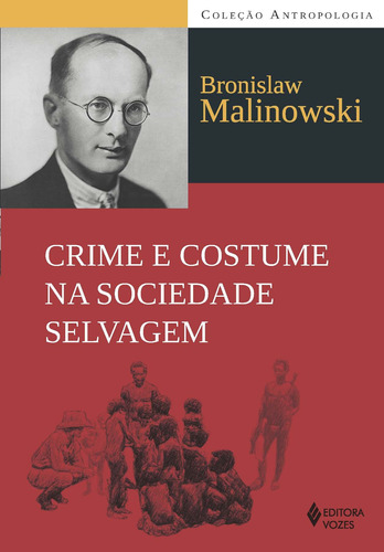 Crime e costume na sociedade selvagem, de Malinowski, Bronislaw. Série Antropologia Editora Vozes Ltda., capa mole em português, 2015