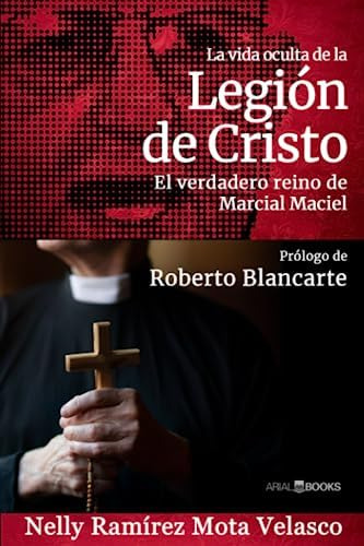 Libro: La Vida Oculta De La Legión De Cristo: El Verdadero