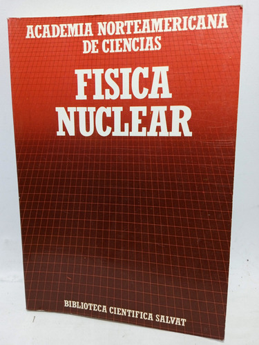 Física Nuclear - Salvat - 1987 - Ciencia -  Escuela Ciencias