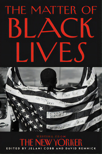 The Matter Of Black Lives: Writing From The New Yorker, De Cobb, Jelani. Editorial Ecco Pr, Tapa Dura En Inglés