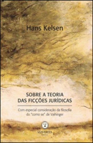 Sobre A Teoria Das Ficçoes Juridicas - 2012, De Kelsen, Hans. Editora Via Verita, Capa Mole, Edição 1ª Edição - 2012 Em Português