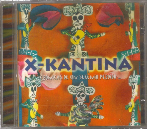 X-kantina - Cronicas De Un Sexenio..- Rock Mexicano Cd Usado
