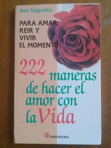 222 Maneras De Hacer El Amor Con La Vida. Ken Vegotsky