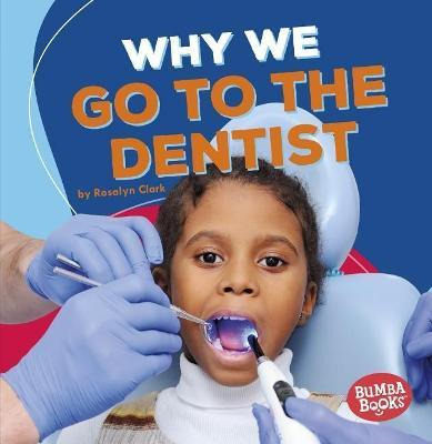 Libro Why We Go To The Dentist - Rosalyn Clark