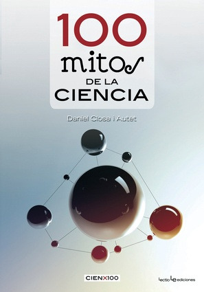 100 Mitos De La Ciencia - Daniel Closa I Autet