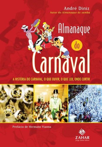 Almanaque do carnaval: A história do carnaval, o que ouvir, o que ler, onde curtir, de Diniz,André; Diniz,  André. Editora ZAHAR, capa mole, edição 0 em português, 2008