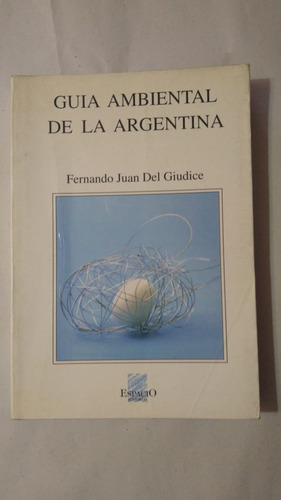 Guia Ambiental De La Argentina-f.j.del Giudice-ed.espacio-(j