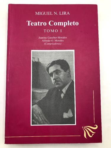 Teatro Completo Tomo 1 Miguel N. Lira 
