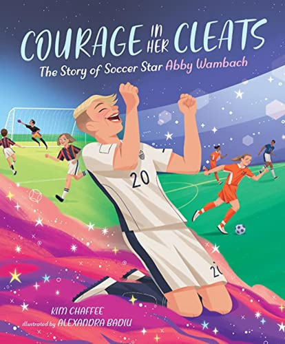 Courage in Her Cleats: The Story of Soccer Star Abby Wambach (Libro en Inglés), de Chaffee, Kim. Editorial Page Street Kids, tapa pasta dura en inglés, 2023