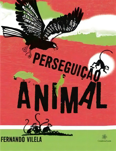 Perseguiçao Animal - 1ªed.(2022), De Fernando Vilela. Editora Ciranda Na Escola, Capa Mole, Edição 1 Em Português, 2022