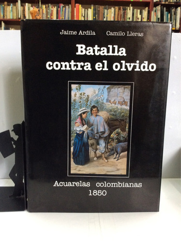 Batalla Contra El Olvido, Jaime Ardila Y Camilo Lleras
