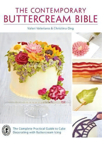 The Contemporary Buttercream Bible: The Complete Practical Guide To Cake Decorating With Buttercream Icing, De Valeri Valeriano., Vol. 1. Editorial David Charles, Tapa Blanda En Inglés