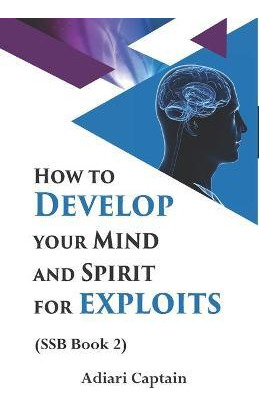 Libro How To Develop Your Mind And Spirit For Exploits : ...