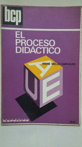 El Proceso Didáctico. Por Irene Mello Carvalho. 