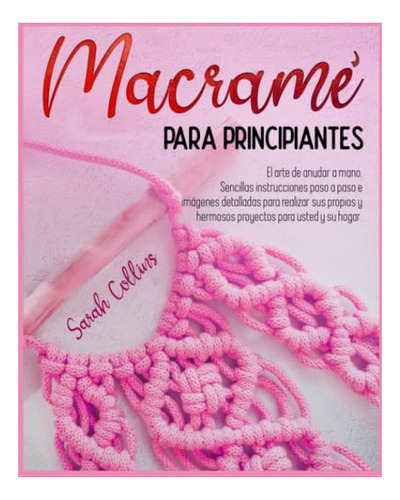 Libro : Macrame Para Principiantes El Arte De Anudar A... 