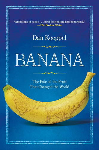 Libro Banana: The Fate Of The Fruit That Changed The World