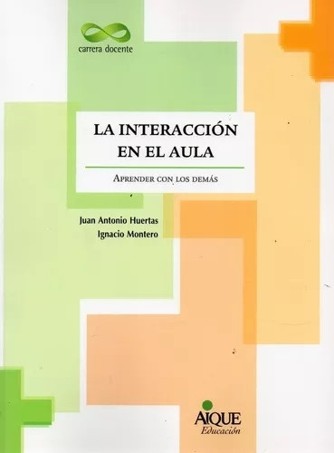 La Interacción En El Aula - Juan Antonio Huertas