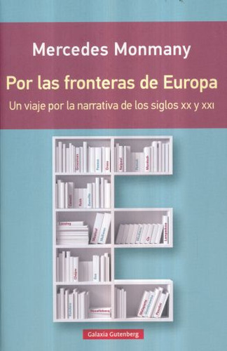 Libro: Por Las Fronteras De Europa. Un Viaje Por La Narrativ