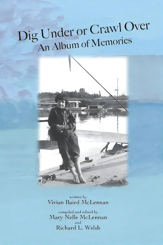 Dig Under Or Crawl Over. An Album Of Memories, De Mclennan, Mary Nelle. Editorial Lightning Source Inc, Tapa Blanda En Inglés