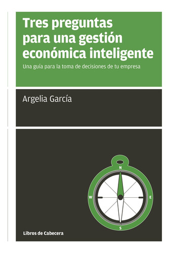 Tres Preguntas Para Una Gestión Económica Inteligente: Una G